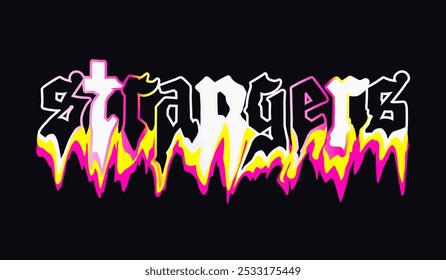 strangers. text typography liquid melting effects design for t shirt print, motivational text typography clothing design, inspirational quotes poster, and sticker design