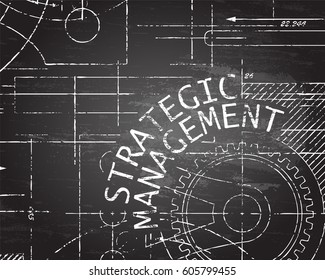 Strategic management text with gear wheels hand drawn on blackboard technical drawing background
