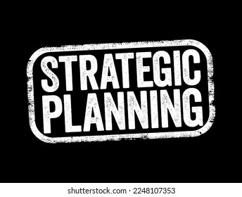 Strategic Planning - organization's process of defining its strategy and making decisions on allocating its resources to attain strategic goals, text stamp concept
