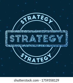 Strategy. Glowing round badge. Network style geometric strategy stamp in space. Vector illustration.