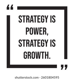 Strategy is power, strategy is growth, inspirational design quote, motivational quotes, typography illustration lettering quotes