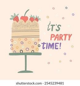 Strawberry cake with text party time. Greeting card with Bday cake and lettering. Hand drawn vector illustration for bakery, sweet shop, print, card, banner, t shirt.