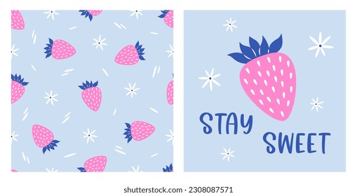 Strawberry designs set. Positive card Stay Sweet and seamless pattern. Summer background. Vector illustrations in pink and blue colors. 