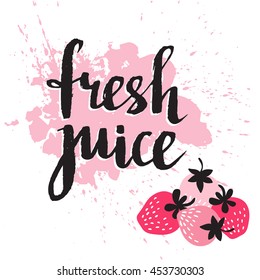 Strawberry fresh juice graphic design , vector illustration with pink berry and stylish phrase. Hand drawn food background.