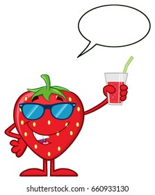 Strawberry Fruit Cartoon Mascot Character With Sunglasses Holding Up A Glass Of Juice. Vector Illustration Isolated On White Background With Speech Bubble