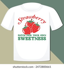 STRAWBERRY PATCH PICK YOUR OWN SWEETNESS  VINTAGE FRUIT T-SHIRT DESIGN,