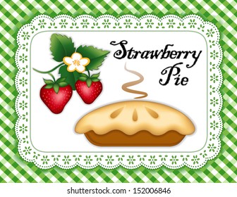 Strawberry Pie, ripe berries, flower, white eyelet lace doily place mat, green gingham check background. Tasty sweet fresh baked dessert. See other fruits in this series. 