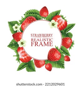 Strawberry realistic round frame consisting of hole and slices berries flowers and green leaves on white background vector illustration