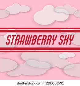Strawberry sky. Vector background with inscription and clouds. Template for card, poster, banner, print for t-shirt, pin, badge, patch.
