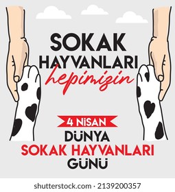 streunende Tiere sind wir alle. 4. April. Straßentiere Tag Türkisch: Sokak hayvanlari hepimizin. 4 nisan sokak hayvanlari gunu