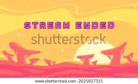 Stream Ended banner. Alien plants at sunset. Streaming screen background for online broadcast. Vector illustration in pixel art.