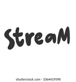 Stream. Sticker for video blog, vlogging, social media content. Vector hand drawn illustration design. Bubble pop art style poster, t shirt print, post card, print, wallpaper, label