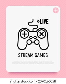 Streaming of game thin line icon: gamepad with live sign. Modern vector illustration for blogger logo.