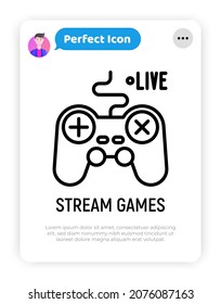 Streaming of game thin line icon: gamepad with live sign. Modern vector illustration for blogger logo.