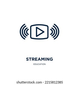 streaming icon from education collection. Thin linear streaming, online, play outline icon isolated on white background. Line vector streaming sign, symbol for web and mobile