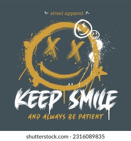 Street apparel keep smile ,modern stylish motivational quotes typography slogan. Vector illustration for print tee shirt, typography, poster and other uses.