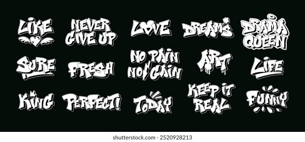 Street art graffiti. Inspirational urban wall phrases. Never give up, like and love, perfect dreams, drama queen, sure, fresh, funny life, king tag and keep it real today. Typography vector set.