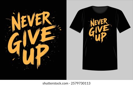 Street Art Inspired Lettering with a Powerful Never Give Up Quote t-shirt design