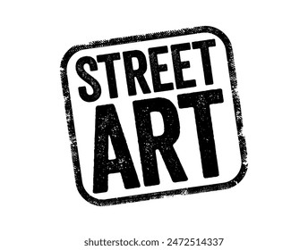 Street Art is visual art created in public locations for public visibility, text stamp concept background