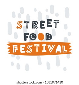 Street food festival. Hand-drawn lettering in sloppy style. Scandinavian doodles. Vector isolated motivation illustration