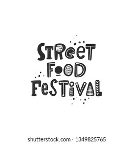 Street food festival. Logo, icon and label. Hand-lettering phrase. Vector illustration for menu, shop, bbq, truck, restaurant, cafe, bar, poster, banner, sticker, placard