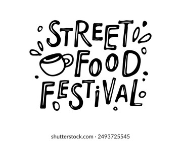 Street Food Festival sign. Hand drawn Lettering for Restaurant, Cafe, Shop, BBG, Truck logo design isolated on white background. Food festival logo design template. Vector banner for menu, poster.