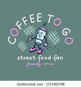 Street food related logo. Funny cartoon character- walking happy coffee mug. Coffee to go, street food fan, friendly service lettering. Creative text layout. Vector illustration, vintage doodle style.