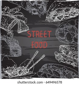 Street food template with hand drawn sketches of traditional dishes on blackboard background. Street food series. Great for recipe books, markets, restaurants, cafe, food label design.