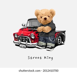 street king slogan with bear doll and painted pick up truck vector illustration