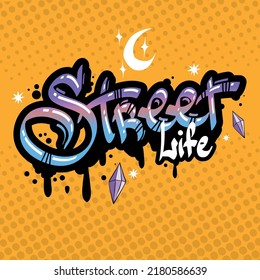 Street life slogan text. Graffiti street art style. Vector illustration design. For fashion graphics, t shirt prints.