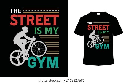 The Street Is My Gym Typography T shirt Design, vector illustration, graphic template, print on demand, vintage, eps 10, textile fabrics, retro style, element, apparel bicycle day tshirt, bikers tee