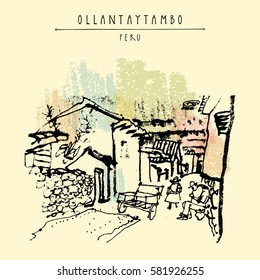 A street in Ollantaytambo, Peru, South America. Inca Sacred Valley. Historical town of Incas. Hand drawn vintage postcard, poster, calendar or book illustration in vector