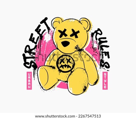 street rules slogan print design with teddy bear illustration in graffiti street art style, for streetwear and urban style t-shirts design, hoodies, etc.