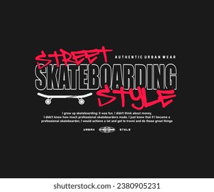 Street style slogan skateboarding typography. Vector illustration design for fashion graphic, streetwear and urban style t-shirts design, hoodies, etc