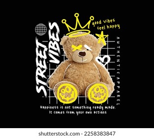 street vibes custom typography with a cute teddy bear illustration in graffiti style, for streetwear and urban style t-shirts design, hoodies, etc.