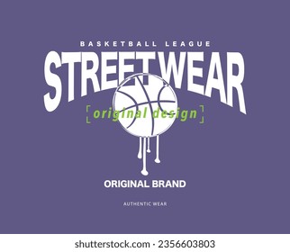 Street wear basketball typography and ball. Vector illustration design for fashion graphic, t shirt, print, slogan tee, card, poster.