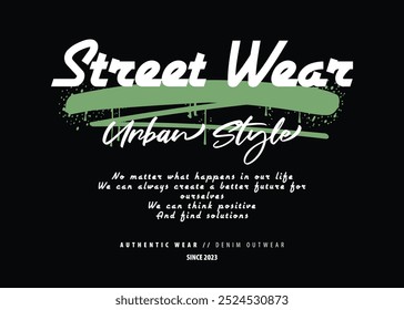 Street wear style quote typography. Vector illustration design for fashion, t shirt, print, poster.