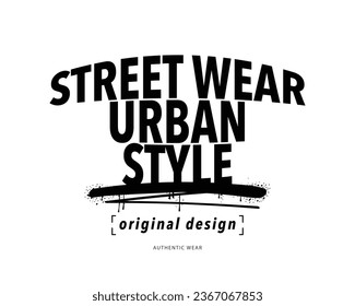 Street wear urban style typography grunge. Vector illustration design for slogan tee, t shirt, fashion graphic, print, sweatshirt.