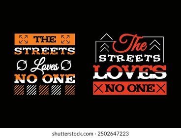 The streets loves no one vector, Typography Minimalist T-shirt Design, t shirt, fashion graphic