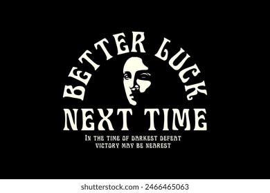 Streetwear better luck typography graphic design aesthetic quotes template