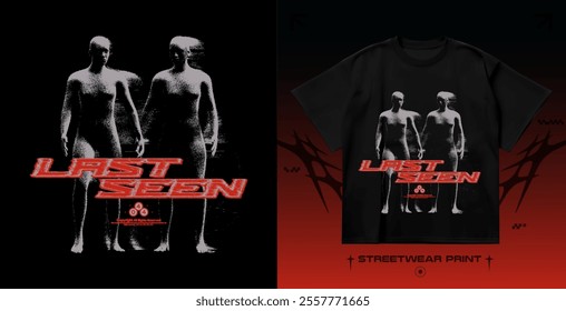 Streetwear blurred people "Last Seen" silhouettes print. Street 3D grunge blurred print for t-shirt, hoodie and sweatshirt. Isolated on black background	