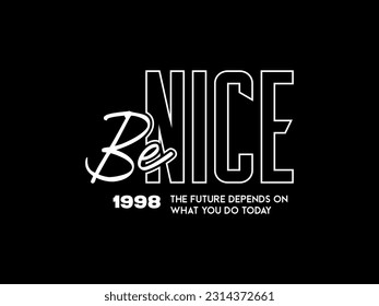 Streetwear clothing Be Nice typography vector template graphic tees ready for print