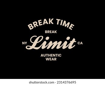 Streetwear clothing Break Time Break Limit typography vector template graphic tees ready for print