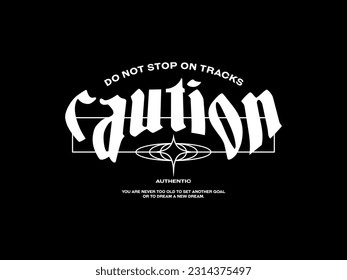 Streetwear clothing Caution typography vector template graphic tees ready for print