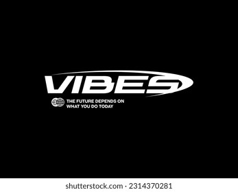 Streetwear clothing Vibes typography vector template graphic tees ready for print