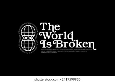Streetwear design the world is broken aesthetic typography quotes graphic tee vector templates