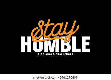 Streetwear stay humble typography graphic tshirt design quotes ideas customize templates