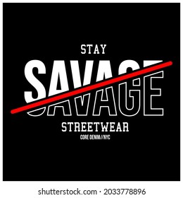 Streetwear Typography Urban Style Template Vector Streetwear Urban Stay Savage Commercial Use