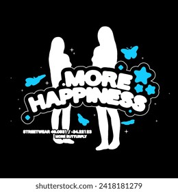 Streetwear Y2K print. Grunge blurred 2 girl "More Happiness" with butterfly and star. Vector 