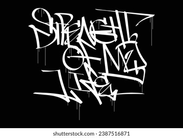 STRENGHT OF MY LIFE graffiti tag style